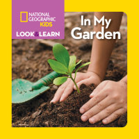 Book cover for National Geographic Kids Look & Learn: In My Garden