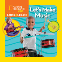 Book cover for National Geographic Kids Look & Learn: Let\'s Make Music