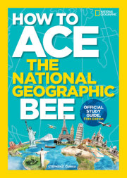 How to Ace the National Geographic Bee, Official Study Guide, Fifth Edition 