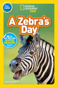 Cover of A Zebra\'s Day (National Geographic Kids Readers, Pre-Reader) cover