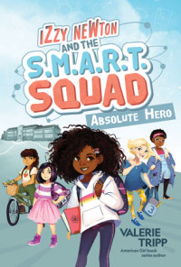 Cover of Izzy Newton and the S.M.A.R.T. Squad: Absolute Hero (Book 1) cover