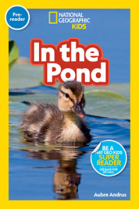 Book cover for In the Pond (National Geographic Kids Readers, Pre-Reader)