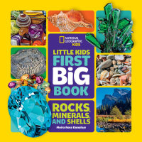Cover of National Geographic Little Kids First Big Book of Rocks, Minerals & Shells cover