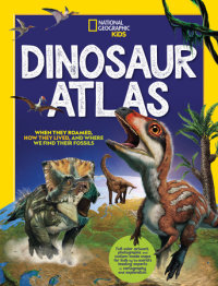 Book cover for National Geographic Kids Dinosaur Atlas