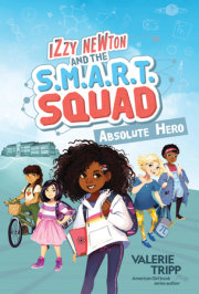 Izzy Newton and the S.M.A.R.T. Squad: Absolute Hero (Book 1) 
