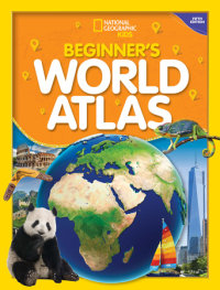 Cover of National Geographic Kids Beginner\'s World Atlas, 5th Edition cover