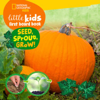 Book cover for National Geographic Kids Little Kids First Board Book Seed, Sprout, Grow!