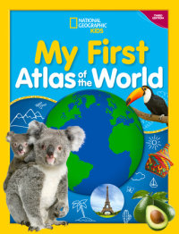 Book cover for National Geographic Kids My First Atlas of the World, 3rd Edition