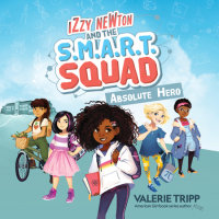 Cover of Izzy Newton and the S.M.A.R.T. Squad: Absolute Hero (Book 1) cover