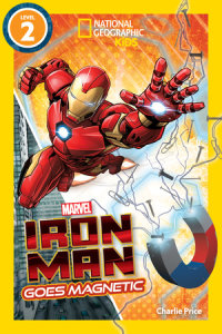 Book cover for Marvel\'s Iron Man Goes Magnetic (National Geographic Kids Readers, Level 2)