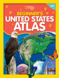 Cover of National Geographic Kids Beginner\'s U.S. Atlas 4th Edition cover