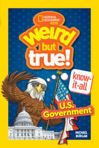 Cover of Weird But True! Know-It-All: U.S. Government cover