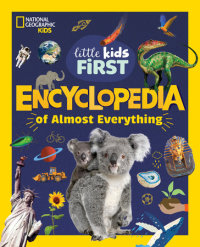 Cover of National Geographic Little Kids First Encyclopedia of Almost Everything cover