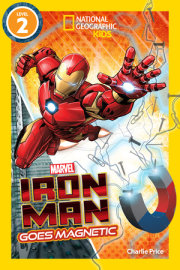Marvel's Iron Man Goes Magnetic (National Geographic Kids Readers, Level 2) 