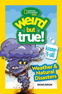 Cover of Weird But True! Know-It-All: Weather & Natural Disasters cover