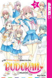 If My Favorite Pop Idol Made It to the Budokan, I Would Die, Volume 2 