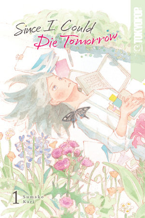 Since I Could Die Tomorrow, Volume 1 by Sumako Kari: 9781427875273