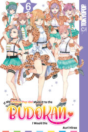If My Favorite Pop Idol Made It to the Budokan, I Would Die, Volume 6 