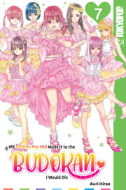 If My Favorite Pop Idol Made It to the Budokan, I Would Die, Volume 7 