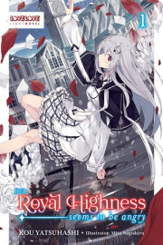 Her Royal Highness Seems to Be Angry, Volume 1 (Light Novel) 