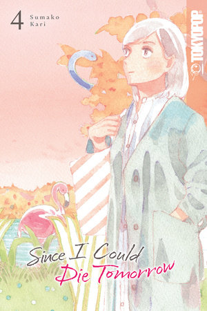 Since I Could Die Tomorrow, Volume 4 by Sumako Kari: 9781427877277