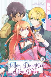 Formerly, the Fallen Daughter of the Duke, Volume 5 
