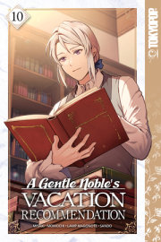 A Gentle Noble's Vacation Recommendation, Volume 10 