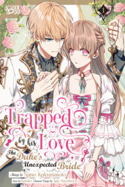 Trapped By His Love: The Duke's Unexpected Bride, Volume 1 