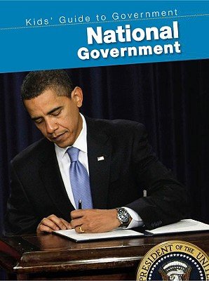 National Government (Kids’ Guide to Government)