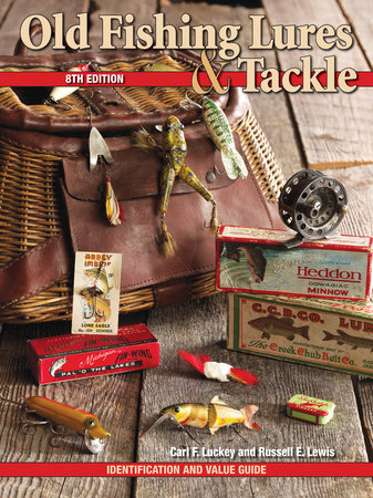 Old Fishing Lures & Tackle by Carl F. Luckey: 9781440217845