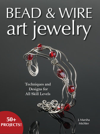 Making Wire & Bead Jewelry: Artful Wirework Techniques [Book]