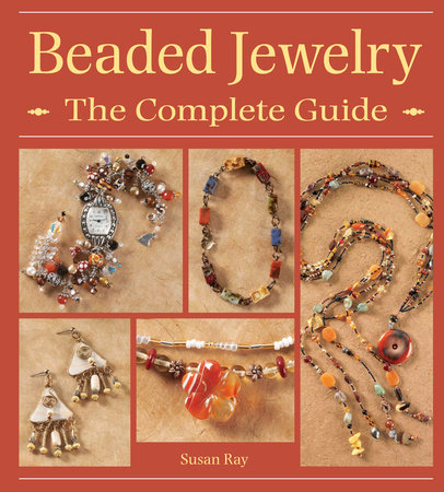 Beaded Jewelry The Complete Guide by Susan Ray: 9781440220968