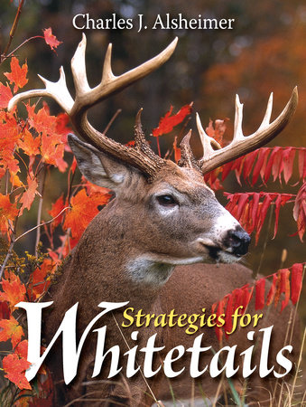 Strategies For Whitetails By Charles J Alsheimer Penguinrandomhouse Com Books