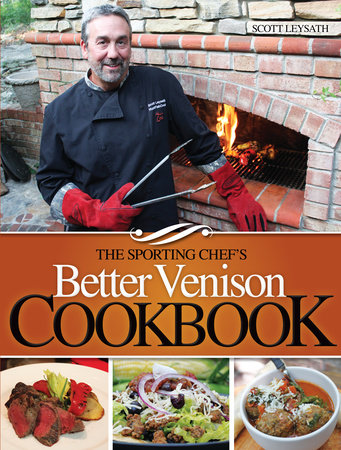 The Sporting Chef's Better Venison Cookbook by Scott Leysath: 9781440234613
