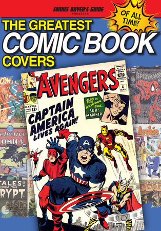 The Greatest Comic Book Covers of All Time Brent Frankenhoff: 9781440234941 | PenguinRandomHouse.com: Books