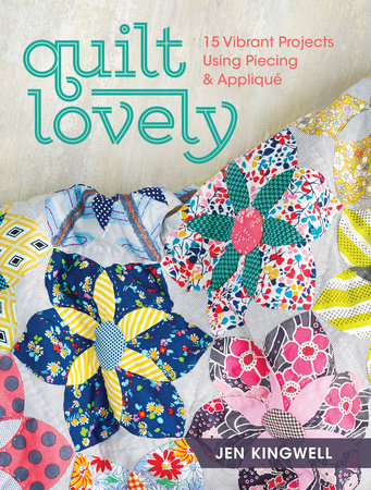 Download Quilt Lovely By Jen Kingwell 9781440240584 Penguinrandomhouse Com Books