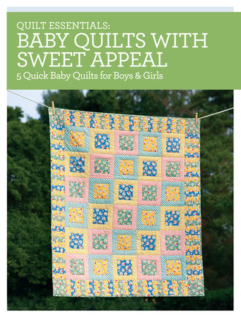 Quilt Essentials Baby Quilts with Sweet Appeal by Darlene