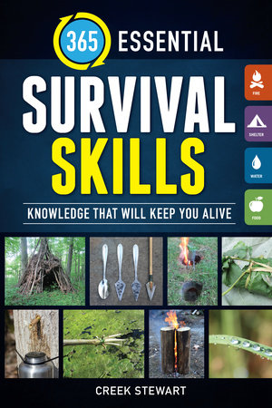 365 Essential Survival Skills By Creek Stewart 9781440247286 Penguinrandomhouse Com Books