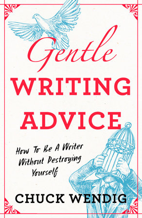 Gentle Writing Advice by Chuck Wendig: 9781440301209