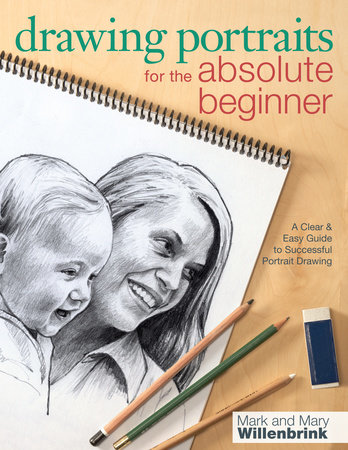 Drawing Portraits for the Absolute Beginner by Mark Willenbrink, Mary  Willenbrink: 9781440311444 | : Books