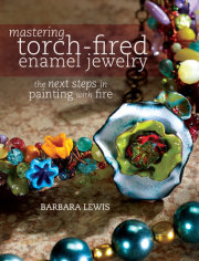 Mastering Torch-Fired Enamel Jewelry 