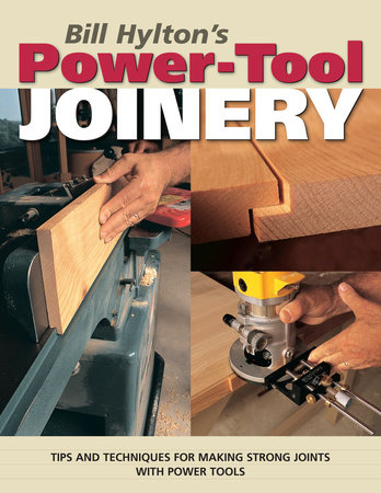Bill Hylton S Power Tool Joinery By Bill Hylton 9781440316357