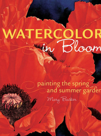 Watercolor in Bloom by Mary Backer: 9781440317538