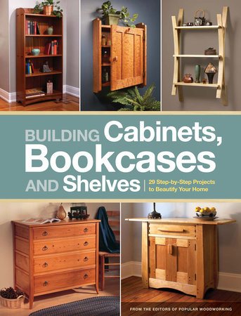 Building Cabinets Bookcases Shelves By Popular Woodworking