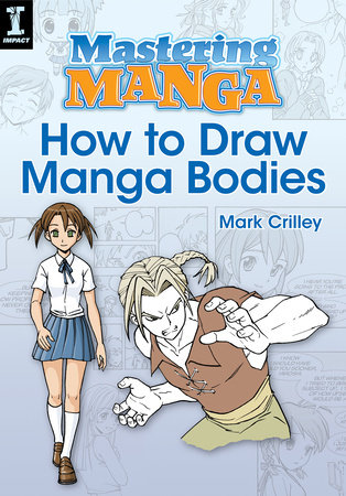 Mastering Manga How To Draw Manga Bodies By Mark Crilley