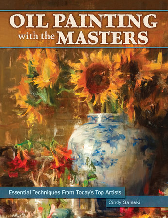 Oil Painting with the Masters by Cindy Salaski: 9781440330001