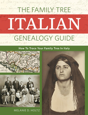 The Family Tree Italian Genealogy Guide by Melanie Holtz: 9781440349058