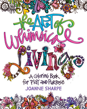 The Art Of Whimsical Living By Joanne Sharpe Penguinrandomhouse Com Books