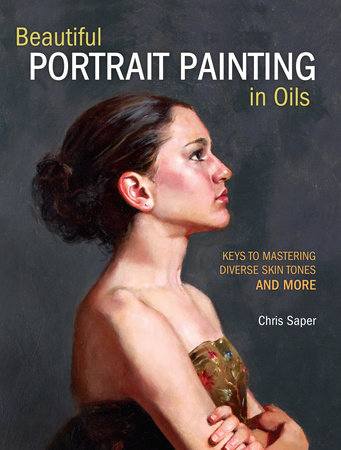 Beautiful Portrait Painting in Oils by Chris Saper: 9781440349775