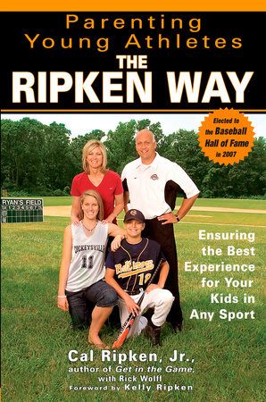 Parenting Young Athletes the Ripken Way by Cal Ripken, Jr., Rick